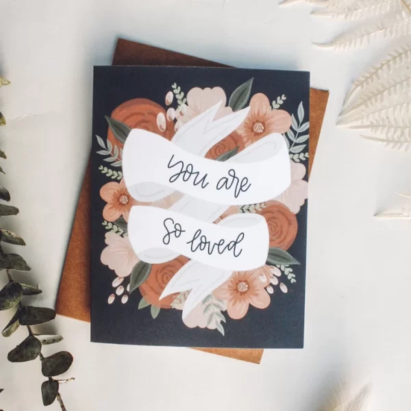 Greeting Card by Jess' Paper Co - You Are So Loved